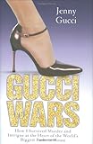 Image de Gucci Wars: How I Survived Murder and Intrigue at the Heart of the World's Biggest Fashion House