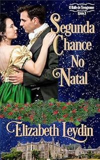 Livro Segunda Chance No Natal: Novela de romance de regência doce (O Baile de Trengrouse Livro 3)