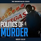 Politics of Murder: The Ransom Walsh Series, Book 2 by 