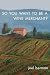 So You Want to Be a Wine Merchant? by 