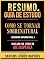 Livro Resumo & Guia De Estudo - Como Se Tornar Sobrenatural (Becoming Supernatural) - Baseado No Livro De Joe Dispenza