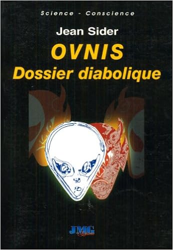 Amazon Fr Ovnis Dossier Diabolique Desinformation Delires Paranoiaques Crop Circles Hommes En Noir Et Enlevements Sider Jean Livres