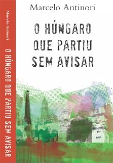 Livro O húngaro que partiu sem avisar