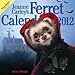 2012 Jeanne Carley's Ferret Calendar 2012, Ferret Friends Wall calendar by