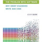 The Problem With Software: Why Smart Engineers Write Bad Code (The MIT Press)