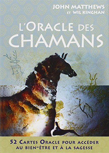 L'oracle des chamans : 52 cartes Oracle pour accéder au bien-être et à la sagesse by John Matthews, Will Kingham