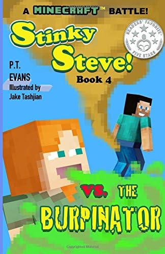 Stinky Steve: Book Four - A Minecraft Battle: Minecraft Steve Meets the Burpinator: Volume 4