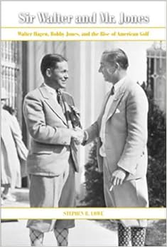 Sir Walter And Mr Jones Walter Hagen Bobby Jones And