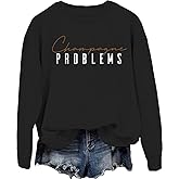Champagne Problems Sweatshirt, Champagne Problems Long Sleeve Shirt For Women Men