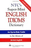 NTC's Super-Mini English Idioms Dictionary, Spears, Richard A. and Kirkpatrick, Betty, 0844201081