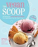 The Vegan Scoop: 150 Recipes for Dairy-Free Ice Cream that Tastes Better Than the 