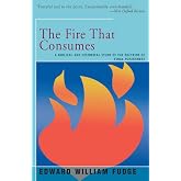 The Fire That Consumes: A Biblical and Historical Study of the Doctrine of the Final Punishment