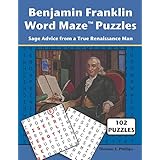 Benjamin Franklin Word Maze Puzzles: Sage Advice from a True Renaissance Man (Word Maze Puzzle Book)