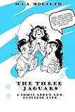 The Three Jaguars: A Comic About Business, Art, and Life by M.C.A. Hogarth