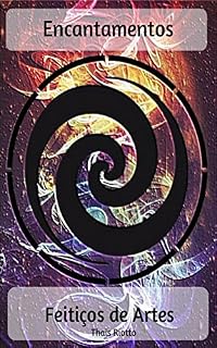 Livro Encantamentos: Feitiços de Artes (Encantamentos Poéticos Livro 1)