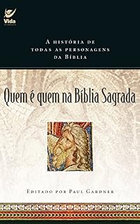 Livro Quem é Quem na Bíblia Sagrada: A História de Todas as Personagens da Bíblia