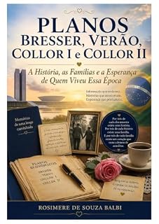 Livro Planos Bresser, Verão, Collor I e Collor II: A História, as Famílias e a Esperança de Quem Viveu Essa Época