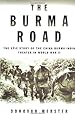 The Burma Road: The Epic Story of the China-Burma-India Theater in World War II