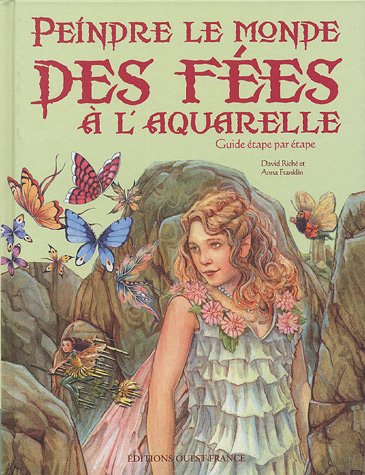 PEINDRE LE MONDE DES FEES A L'AQUARELLE (LOISIRS CREATIFS - BEAUX-ARTS) (French Edition) by 