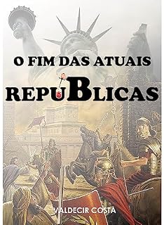 Livro O FIM DAS ATUAIS REPÚBLICAS