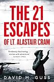 The 21 Escapes of Lt. Alastair Cram by David M. Guss