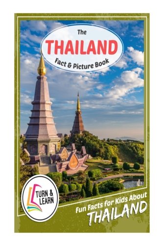 The Thailand Fact and Picture Book: Fun Facts for Kids About Thailand (Turn and Learn)