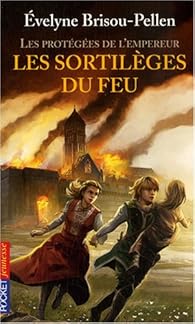 Les Protegees De L Empereur Tome 4 Les Sortileges Du Feu Babelio