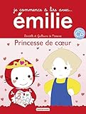 Je commence à lire avec Émilie - Princesse de cœur (French Edition) by 
