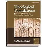 Theological Foundations: Concepts and Methods for Understanding Christian Faith