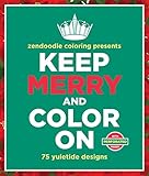 Zendoodle Coloring Presents Keep Merry and Color On: 75 Yuletide Designs by 