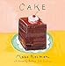 Cake: A Cookbook by Maira Kalman, Barbara Scott-Goodman