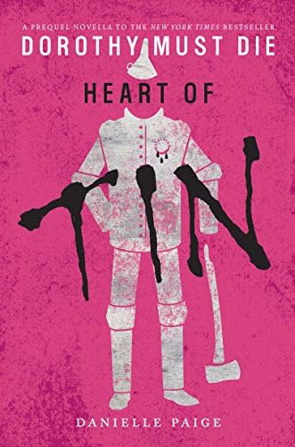 Heart of Tin (Dorothy Must Die Book 4)