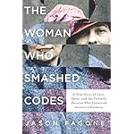 The Woman Who Smashed Codes: A True Story of Love, Spies, and the Unlikely Heroine Who Outwitted America's Enemies