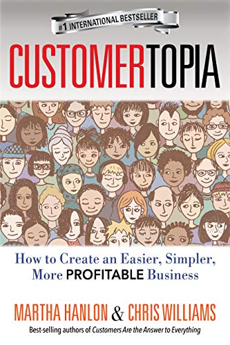 !B.E.S.T CUSTOMERTOPIA: How To Create An Easier, Simpler, More Profitable Business W.O.R.D