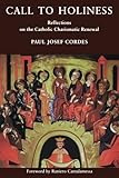Call to Holiness: Reflections on the Catholic Chrarismatic Renewal by Paul Josef Cordes, Raniero Catalamessa