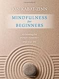 Mindfulness for Beginners: Reclaiming the Present Moment―and Your Life