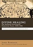 Divine Healing: The Holiness-Pentecostal Transition Years, 18901906: Theological Transpositions in the Transatlantic World