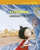 La Préhistoire, comment c'était ? by 