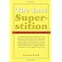 The Last Superstition: A Refutation of the New Atheism