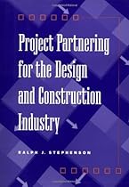 Project Partnering for the Design and Construction Industry Project Partnering for the Design and Construction Industry