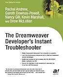 The Dreamweaver Developer's Instant Troubleshooter, Andrew, Rachel and Downes-Powell, Gareth, 1590592336