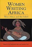 Women Writing Africa: West Africa and the Sahel (v. 2) by Esi Sutherland-Addy, Aminata Diaw