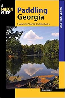 Paddling Georgia: A Guide to the State's Best Paddling Routes (Paddling Series), by Johnny Molloy