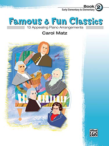 Famous & Fun Classics, Book 2: Early Elementary Piano Collection