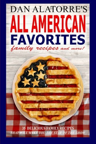 Download All American Favorites: 35 Delicious Family Recipes That Will Make You The Star Of The Show