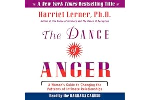 The Dance of Anger: A Woman's Guide to Changing the Patterns of Intimate Relationships