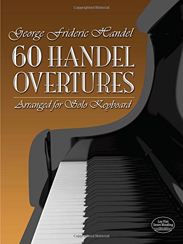 60 Handel Overtures Arranged for Solo Keyboard (Dover Music for Piano)
