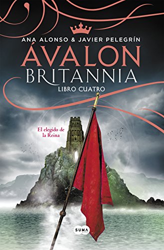 Ávalon (Britannia. Libro 4): El elegido de la reina (Spanish Edition)