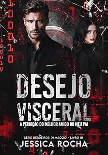 Livro DESEJO VISCERAL - A PERDIÇÃO DO MELHOR AMIGO DO MEU PAI: Série Herdeiros Di Maccio - Livro 01