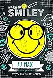 Ma vie en Smiley, Tome 4 : Au max ! (enfin, pas loin) by